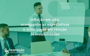 Inflacao Em Alta Acompanha Expectativas Perfeicao - Contabilidade no Rio de Janeiro - RJ │ Perfeição Contabilidade