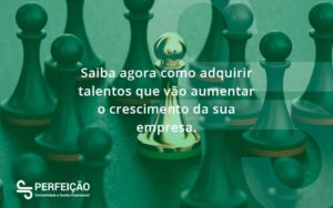 Saiba Agora Como Adquirir Talentos Que Vao Perfeicao - Contabilidade no Rio de Janeiro - RJ │ Perfeição Contabilidade