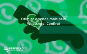 Otimize E Venda Mais Pelo Whatsapp Confira Perfeicao - Contabilidade no Rio de Janeiro - RJ │ Perfeição Contabilidade