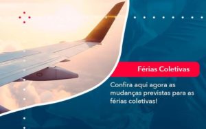 Confira Aqui Agora As Mudancas Previstas Para As Ferias Coletivas 1 - Contabilidade no Rio de Janeiro - RJ │ Perfeição Contabilidade