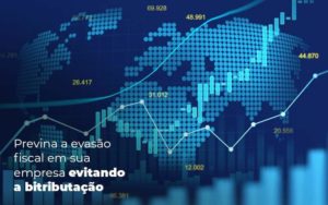 Previna A Evasao Fiscal Em Sua Empresa Evitando A Bitributacao Post 1 Organização Contábil Lawini - Contabilidade no Rio de Janeiro - RJ │ Perfeição Contabilidade