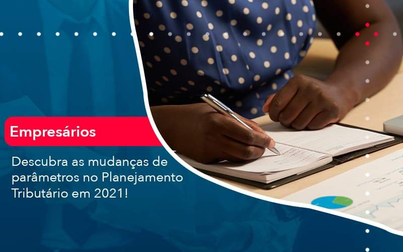 Descubra As Mudancas De Parametros No Planejamento Tributario Em 2021 1 Organização Contábil Lawini - Contabilidade no Rio de Janeiro - RJ │ Perfeição Contabilidade