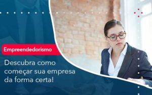 Descubra Como Comecar Sua Empresa Da Forma Certa Organização Contábil Lawini - Contabilidade no Rio de Janeiro - RJ │ Perfeição Contabilidade