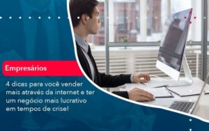 4 Dicas Para Voce Vender Mais Atraves Da Internet E Ter Um Negocio Mais Lucrativo Em Tempos De Crise 1 Organização Contábil Lawini - Contabilidade no Rio de Janeiro - RJ │ Perfeição Contabilidade