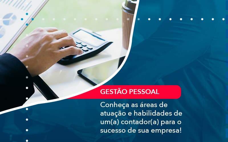 Conheca As Areas De Atuacao E Habilidades De Um A Contador A Para O Sucesso De Sua Empresa 1 Organização Contábil Lawini - Contabilidade no Rio de Janeiro - RJ │ Perfeição Contabilidade