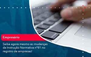 Saiba Agora Mesmo As Mudancas Da Instrucao Normativa N 81 No Registro De Empresas 1 Organização Contábil Lawini - Contabilidade no Rio de Janeiro - RJ │ Perfeição Contabilidade