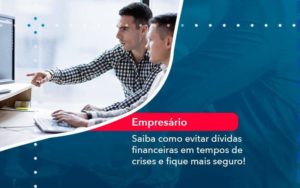 Saiba Como Evitar Dividas Financeiras Em Tempos De Crises E Fique Mais Seguro 1 Organização Contábil Lawini - Contabilidade no Rio de Janeiro - RJ │ Perfeição Contabilidade