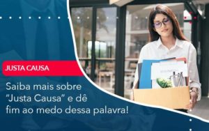 Saiba Mais Sobre Justa Causa E De Fim Ao Medo Dessa Palavra Organização Contábil Lawini - Contabilidade no Rio de Janeiro - RJ │ Perfeição Contabilidade