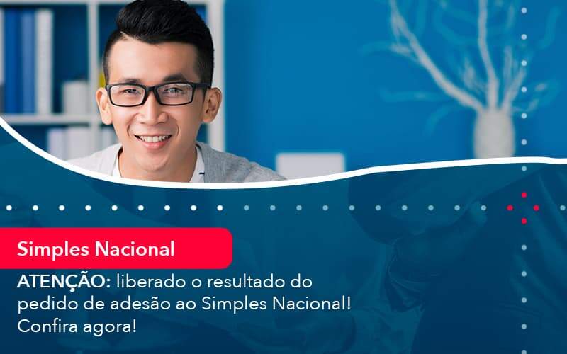 Atencao Liberado O Resultado Do Pedido De Adesao Ao Simples Nacional Confira Agora 1 Organização Contábil Lawini - Contabilidade no Rio de Janeiro - RJ │ Perfeição Contabilidade