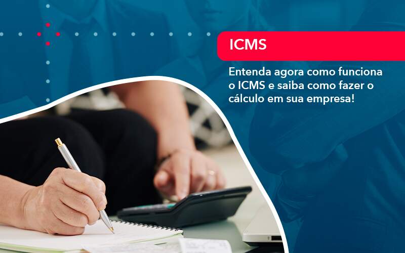 Entenda Agora Como Funciona O Icms E Saiba Como Fazer O Calculo Em Sua Empresa - Contabilidade no Rio de Janeiro - RJ │ Perfeição Contabilidade