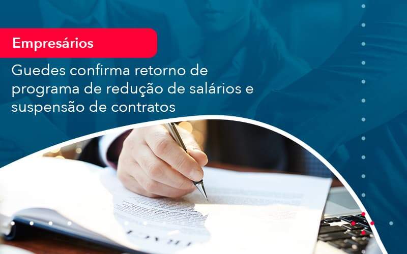 Reducao De Salarios E Suspensao De Contratos Podem Voltar Saiba O Que Disse Guedes Sobre Isso 1 Organização Contábil Lawini - Contabilidade no Rio de Janeiro - RJ │ Perfeição Contabilidade