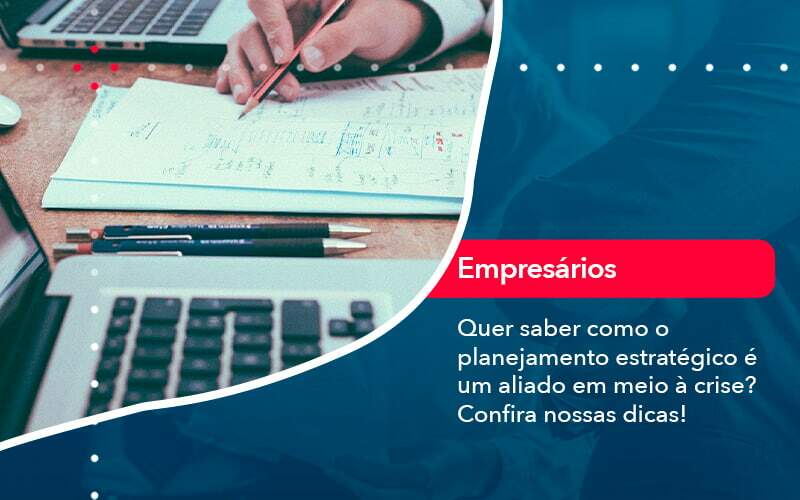 Quer Saber Como O Planejamento Estrategico E Um Aliado Em Meio A Crise Confira Nossas Dicas 2 - Contabilidade no Rio de Janeiro - RJ │ Perfeição Contabilidade