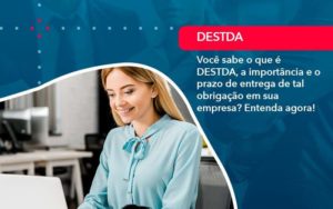 Voce Sabe O Que E Destda A Importancia E O Prazo De Entrega De Tal Obrigacao Em Sua Empresa 1 - Contabilidade no Rio de Janeiro - RJ │ Perfeição Contabilidade