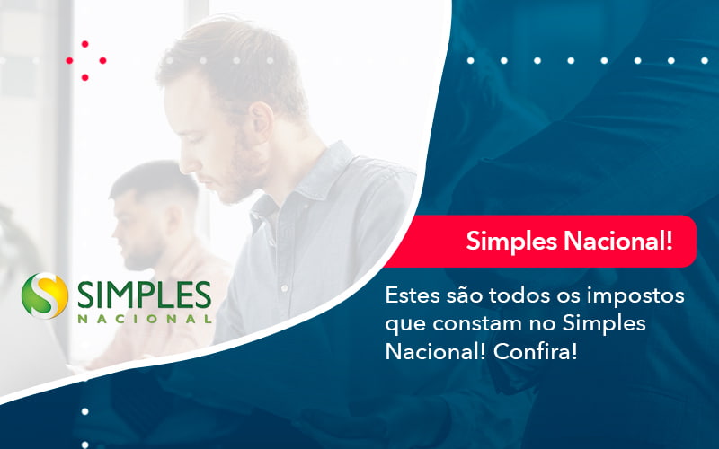 Simples Nacional Conheca Os Impostos Recolhidos Neste Regime 1 - Contabilidade no Rio de Janeiro - RJ │ Perfeição Contabilidade