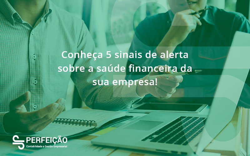 Conheça 5 Sinais De Alerta Sobre A Saúde Financeira Da Sua Empresa Perfeicao - Contabilidade no Rio de Janeiro - RJ │ Perfeição Contabilidade