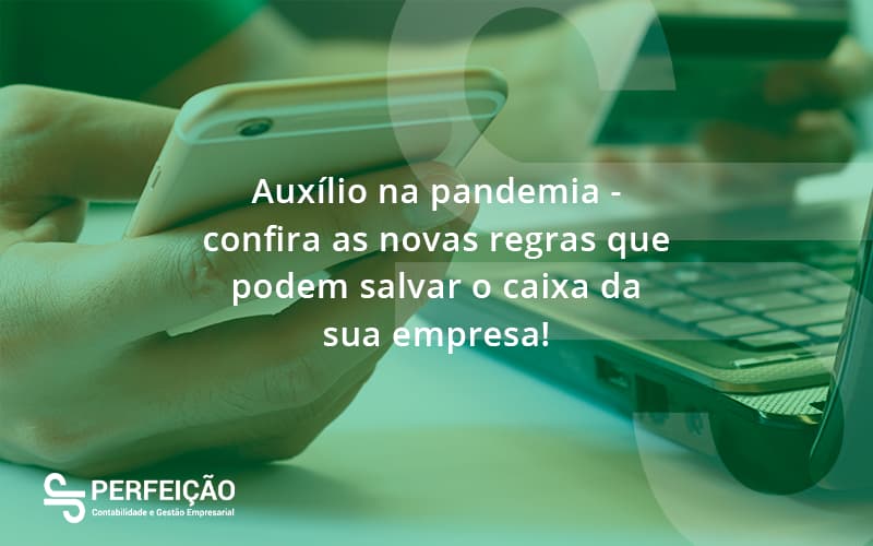 Auxilio Na Pandemia Confira As Novas Regras Que Podem Salvar O Caixa Da Sua Empresa Perfeicao - Contabilidade no Rio de Janeiro - RJ │ Perfeição Contabilidade