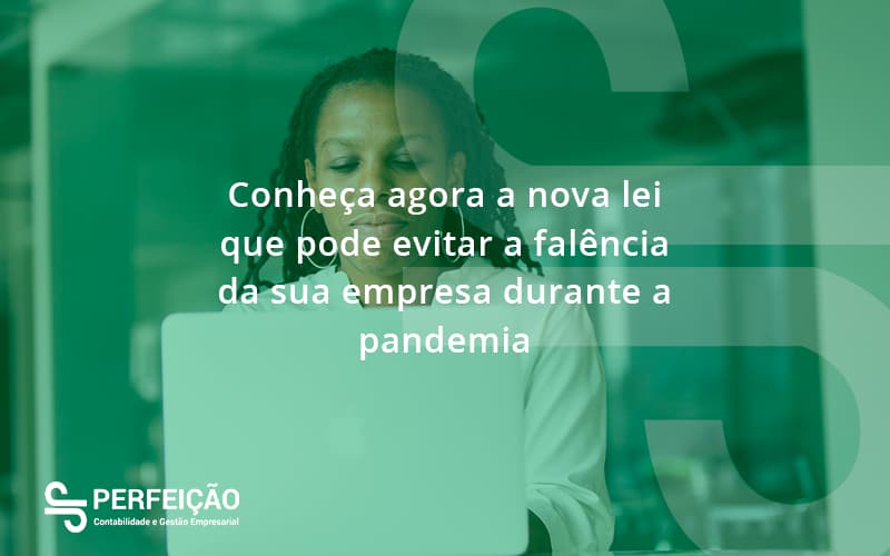 Conheca Agora A Nova Lei Que Pode Evitar A Falencia Da Sua Empresa Durante A Pandemia Perfeicao - Contabilidade no Rio de Janeiro - RJ │ Perfeição Contabilidade