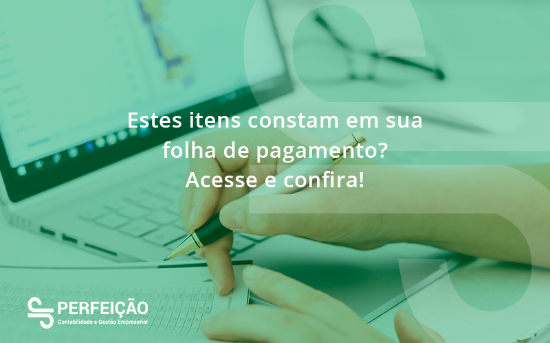 Estes Itens Constam Em Sua Folha De Pagamento Perfeicao - Contabilidade no Rio de Janeiro - RJ │ Perfeição Contabilidade