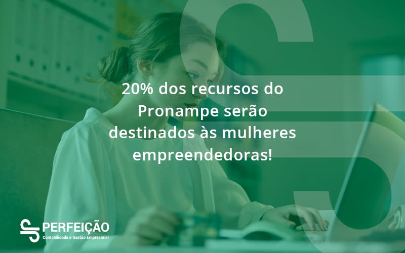 20% Dos Recursos Do Pronampe Serão Destinados às Mulheres Empreendedoras Perfeicao - Contabilidade no Rio de Janeiro - RJ │ Perfeição Contabilidade