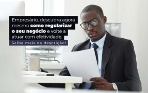 Empresario Descubra Agora Mesmo Com Oregularizar O Seu Negocio E Volte A Atuar Com Efetividade Post 1 - Contabilidade no Rio de Janeiro - RJ │ Perfeição Contabilidade