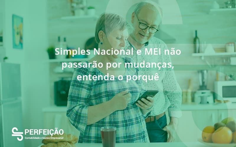 Simples Nacional E Mei Não Passarão Por Mudanças, Entenda O Porquê Perfeicao - Contabilidade no Rio de Janeiro - RJ │ Perfeição Contabilidade