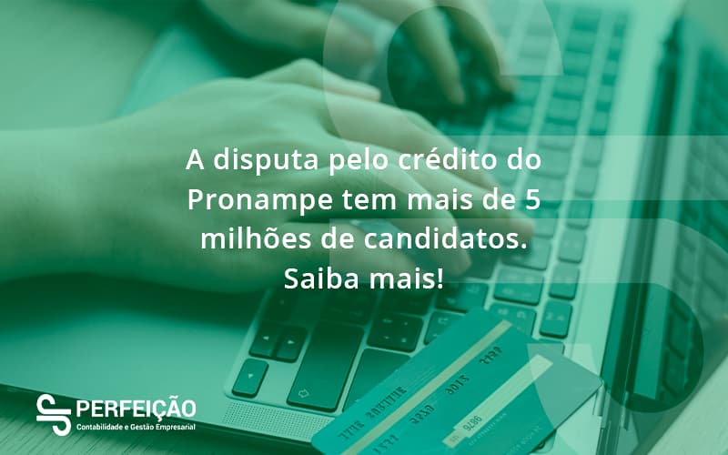 A Disputa Pelo Credito Do Pronampe Tem Mais De 5 Milhoes De Candidatos Perfeicao - Contabilidade no Rio de Janeiro - RJ │ Perfeição Contabilidade