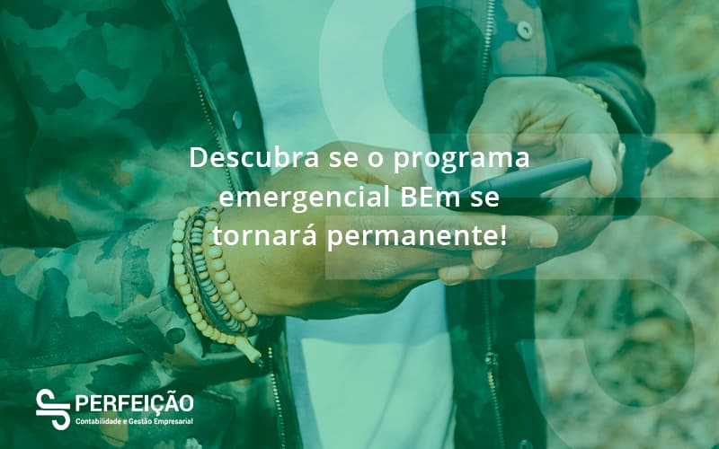 Descubra Se O Programa Emergencial Bem Se Tornara Permanente Perfeicao - Contabilidade no Rio de Janeiro - RJ │ Perfeição Contabilidade