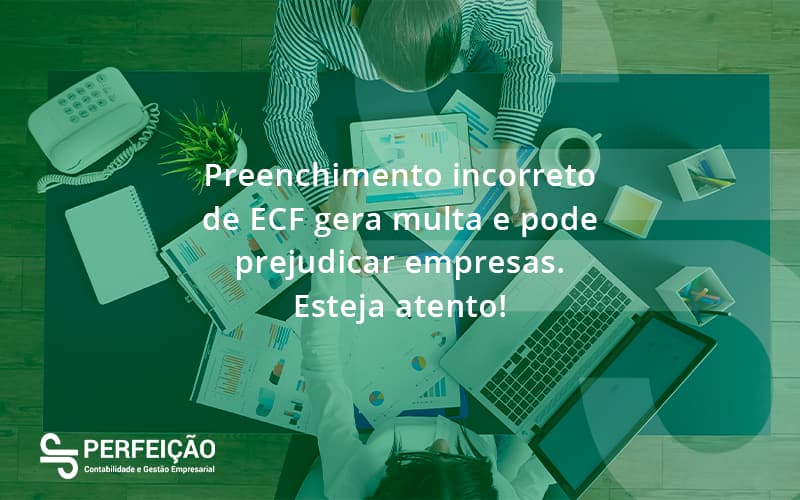 Preenchimento Incorreto De Ecf Gera Multa E Pode Prejudicar Empresas. Esteja Atento! Perfeicao - Contabilidade no Rio de Janeiro - RJ │ Perfeição Contabilidade