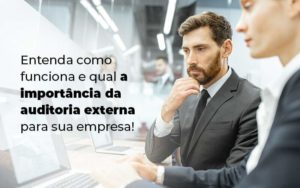 Entenda Como Funciona E Qual A Importancia Da Auditoria Externa Para Sua Empresa Blog 1 - Contabilidade no Rio de Janeiro - RJ │ Perfeição Contabilidade