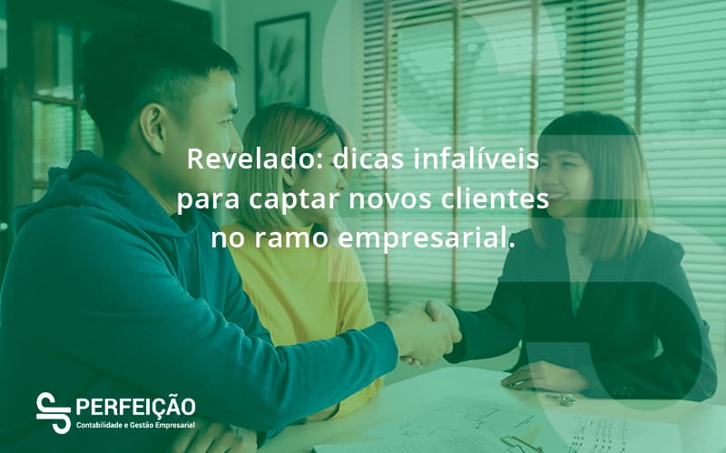 Dicas Infalíveis Para Captar Novos Clientes No Ramo Empresarial. Perfeicao - Contabilidade no Rio de Janeiro - RJ │ Perfeição Contabilidade